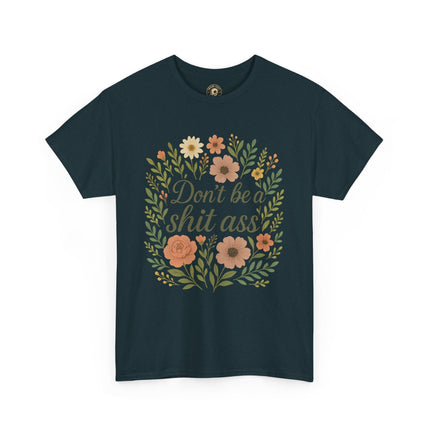 Don’t be a shit ass floral tee | Funny T-Shirt, Gift for Friends, Casual Wear, Trendy Apparel, Everyday Humor