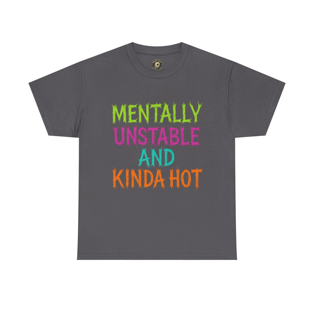 Mentally Unstable and Kinda Hot T-Shirt – Neon Trashcore Graphic Tee – Gildan 5000 Unisex Heavy Cotton