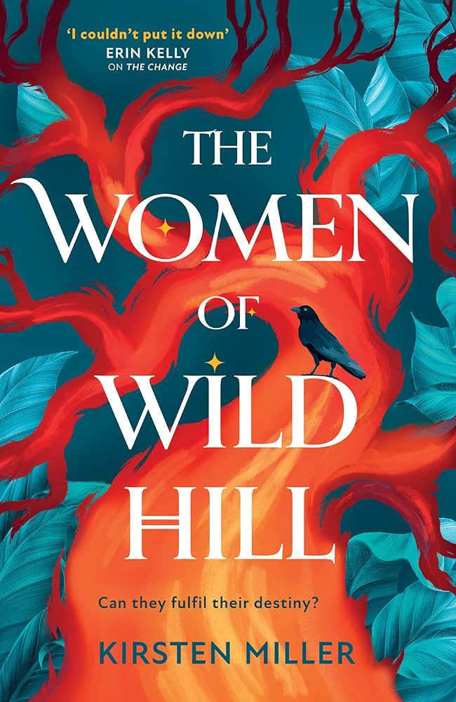 The Women of Wild Hill: Don’t miss the brand-new thrilling and empowering multi-generational feminist novel full of magic and witches in 2025! by Kirsten Miller