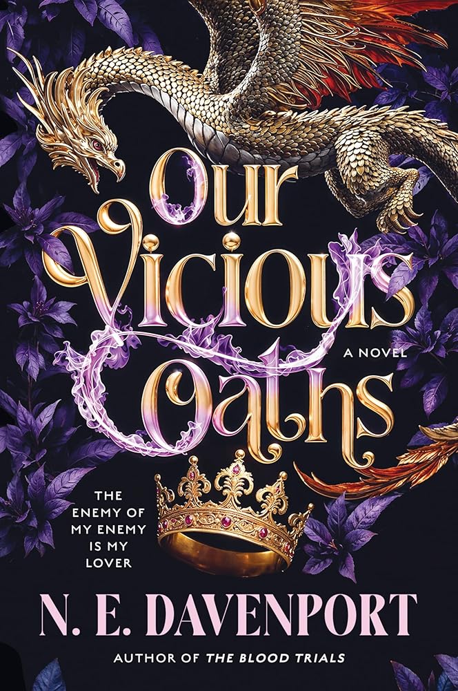 Our Vicious Oaths: A Dark Romantasy of Unbreakable Bonds, Fae Politics, and a Dangerous Attraction Amidst a Battle for Ultimate Power by N. E. Davenport