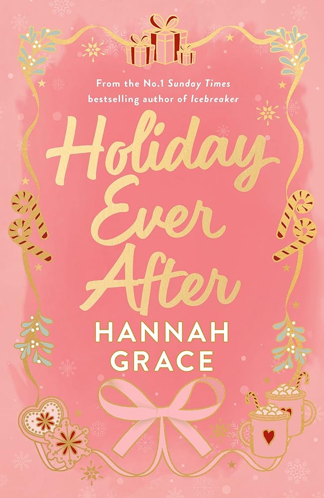 Holiday Ever After Special Edition: A brand new small-town romance from the author of the bestselling sensation, Icebreaker by Hannah Grace
