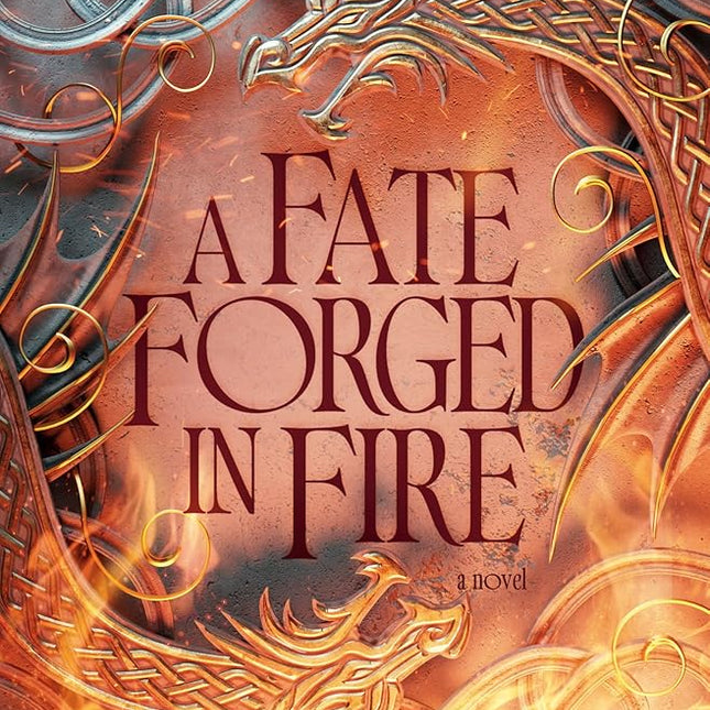 A Fate Forged In Fire: A Novel by Hazel McBride