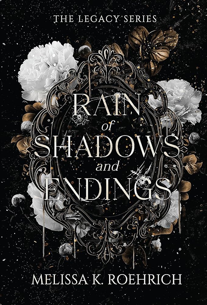 Rain of Shadows and Endings (The Legacy) by Melissa K. Roehrich (SIGNED)