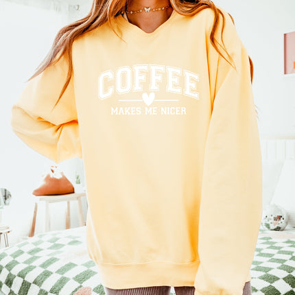 Coffee makes me nicer Garment Dyed Comfort Colors Sweatshirt