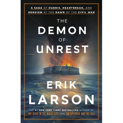 The Demon of Unrest: A Saga of Hubris, Heartbreak, and Heroism at the Dawn of the Civil War