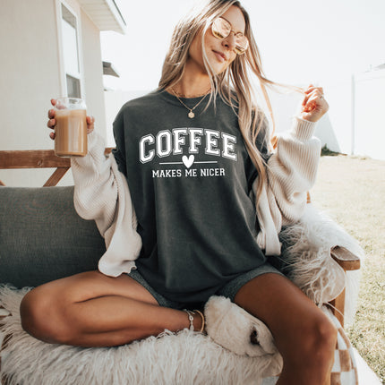 Coffee Makes me Nicer Garment Dyed T Shirt