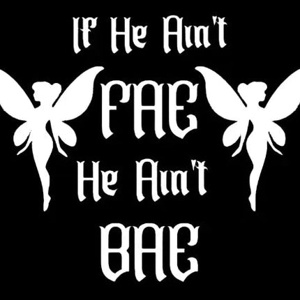 If He Ain't Fae He Ain't Bae Sticker