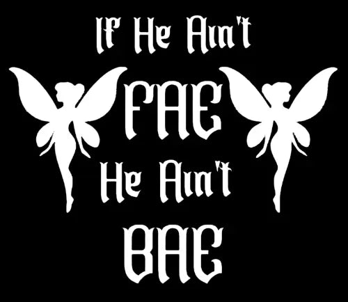 If He Ain't Fae He Ain't Bae Sticker