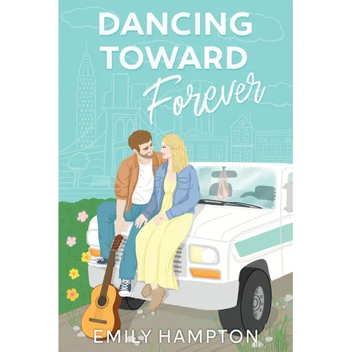 Dancing Toward Forever: A Christian rom-com about heartbreak, hope, and the hilarious detours on the way to forever.