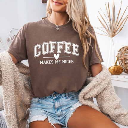 Coffee Makes me Nicer Garment Dyed T Shirt
