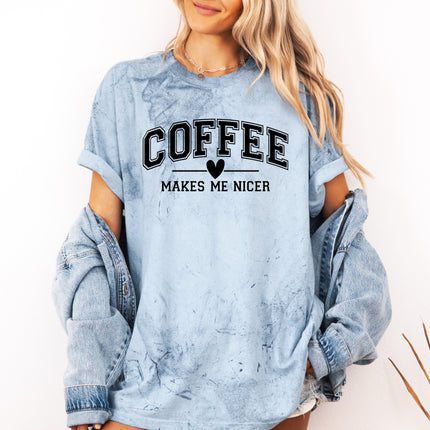 Coffee Makes me Nicer Garment Dyed T Shirt