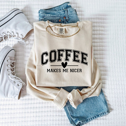 Coffee makes me nicer Garment Dyed Comfort Colors Sweatshirt