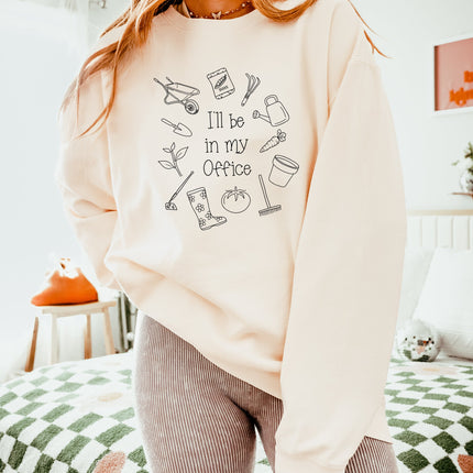 I will be in my office Gardening Plant Botanical Garment Dyed Comfort Colors Sweatshirt