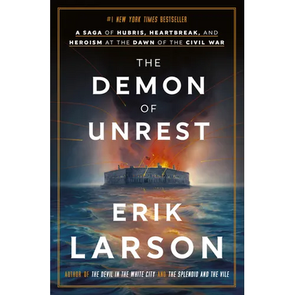 The Demon of Unrest: A Saga of Hubris, Heartbreak, and Heroism at the Dawn of the Civil War