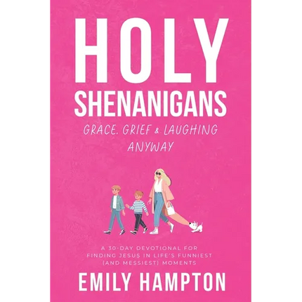 Holy Shenanigans: Grace, Grief and Laughing Anyway