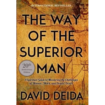 The Way of the Superior Man: A Spiritual Guide to Mastering the Challenges of Women, Work, and Sexual Desire (20th Anniversary Edition)