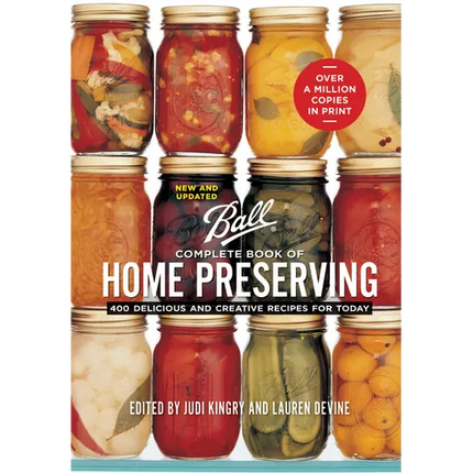 Ball Complete Book of Home Preserving: 400 Delicious and Creative Recipes for Today