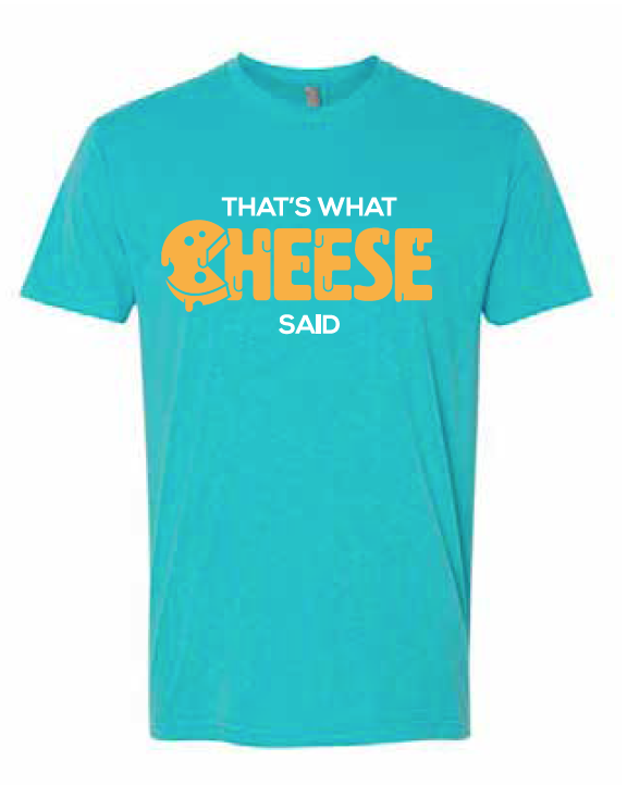 'That's What Cheese Said' Tee