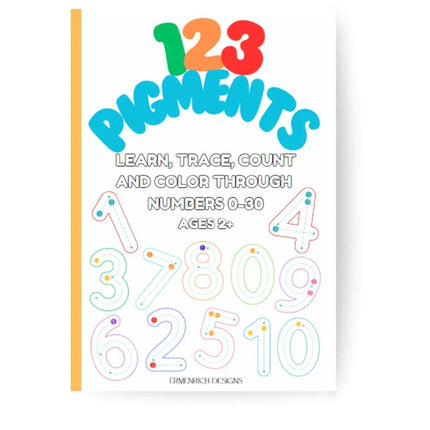 123 Pigments Learn, Trace, Count and Color Through Numbers 0-30 Activity Coloring Book