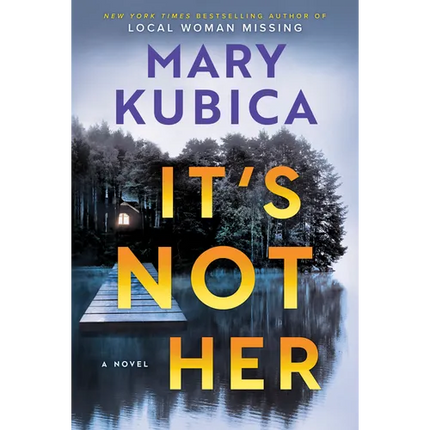 It's Not Her: A Twisty Thriller about Two Families and a Chilling Lake Resort Crime from the Author of Local Woman Missing