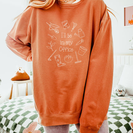 I will be in my office Gardening Plant Botanical Garment Dyed Comfort Colors Sweatshirt