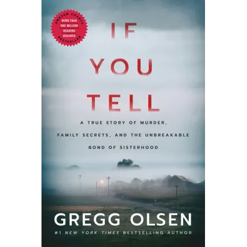 If You Tell: A True Story of Murder, Family Secrets, and the Unbreakable Bond of Sisterhood