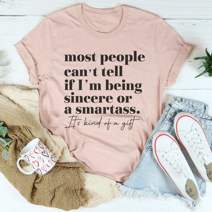 Most People Can't Tell If I'm Being Sincere Tee