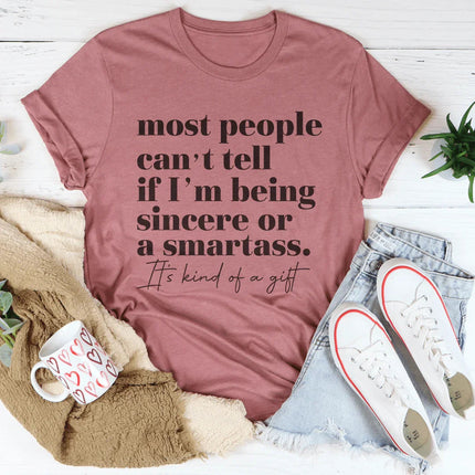 Most People Can't Tell If I'm Being Sincere Tee