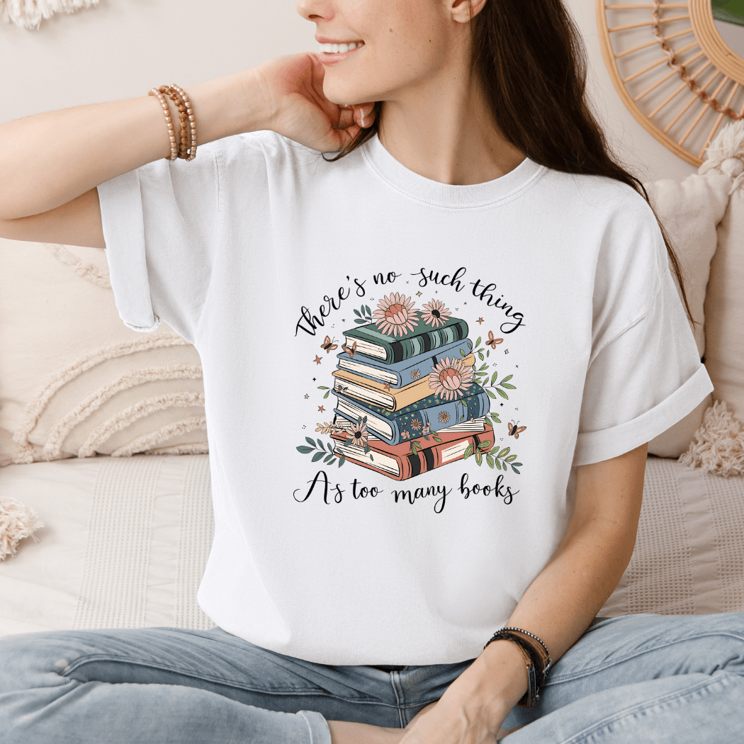 No Such Thing as Too Many Books T-Shirt