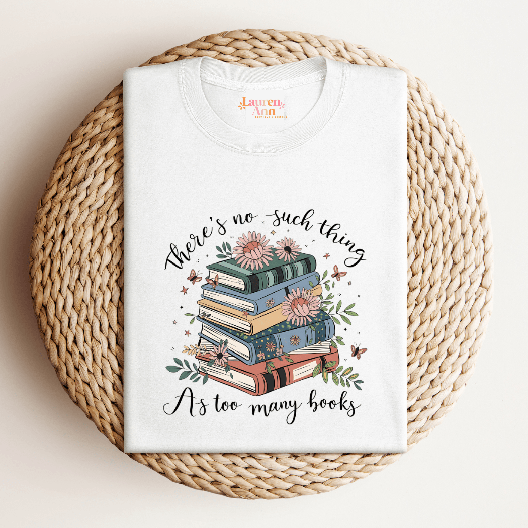 No Such Thing as Too Many Books T-Shirt