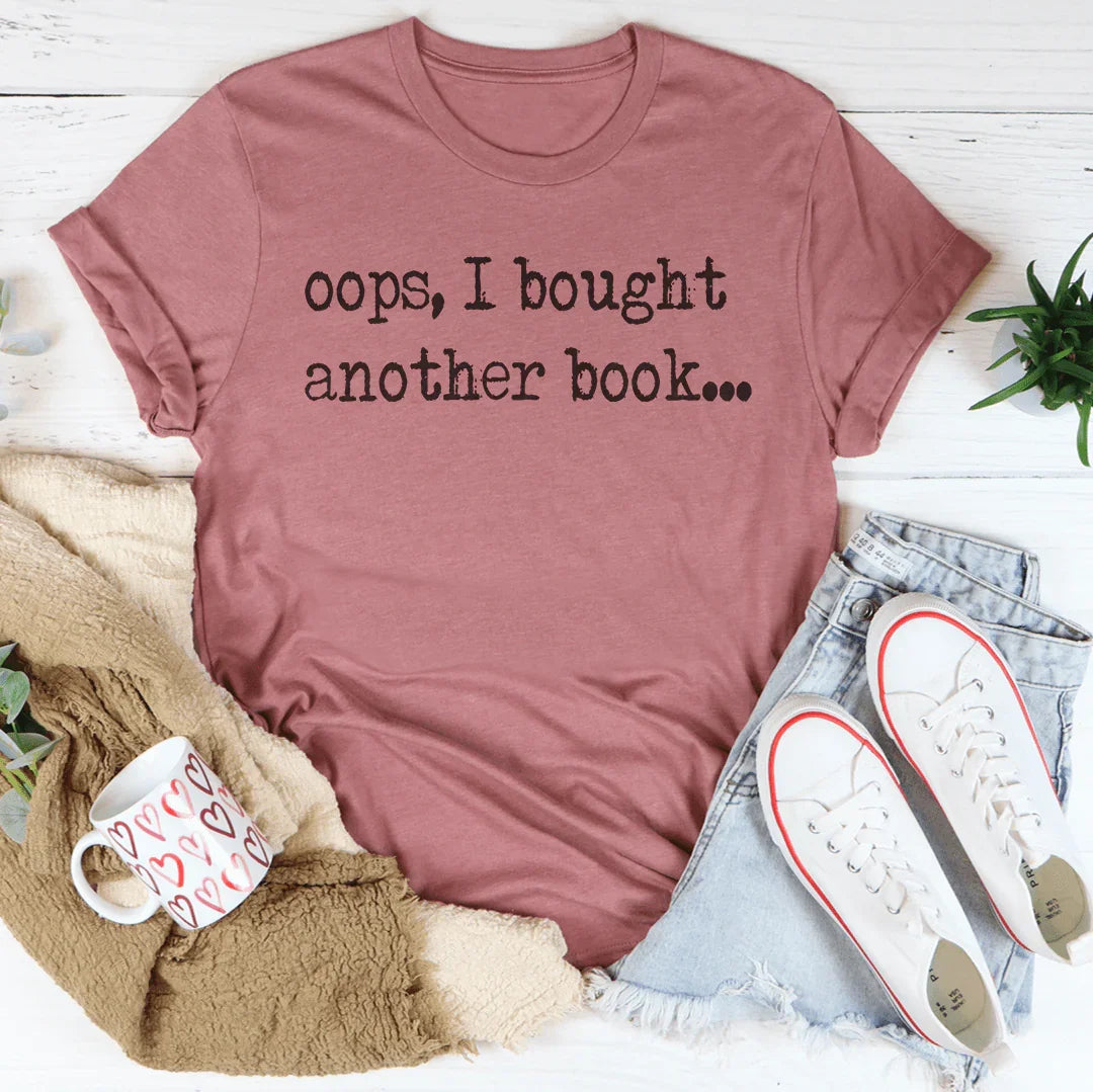 Oops I Bought Another Book Tee
