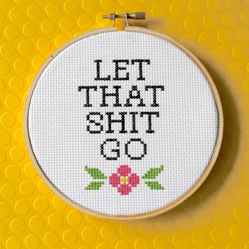 "Let That Shit Go" Cross Stitch Kit – Snarky Floral 6” Hoop Design