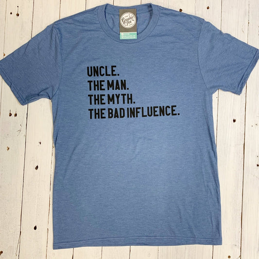 Uncle. The Man. The Myth. The Bad Influence.